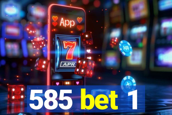 585 bet 1